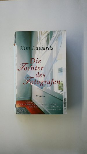 gebrauchtes Buch – Kim Edwards – DIE TOCHTER DES FOTOGRAFEN. Roman