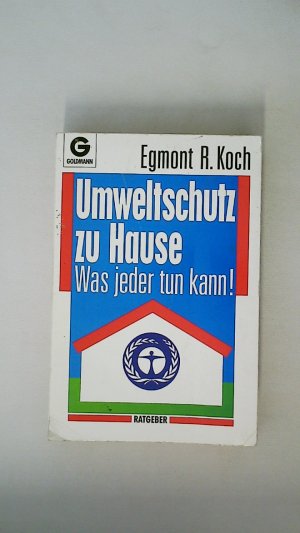 gebrauchtes Buch – Koch, Egmont R – UMWELTSCHUTZ ZU HAUSE. was jeder tun kann