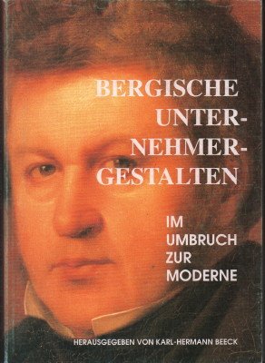 gebrauchtes Buch – Beeck, Karl-Hermann  – Bergische Unternehmergestalten im Umbruch zur Moderne.