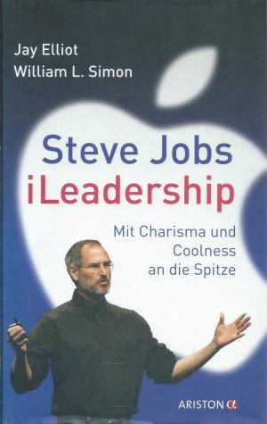 Steve Jobs - iLeadership - Mit Charisma und Coolness an die Spitze