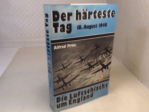 Der härteste Tag 18. August 1940 Die Luftschlacht um England.