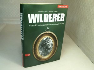 gebrauchtes Buch – Henner Kotte – Wilderer. Wahre Kriminalgeschichten aus dem Wald.