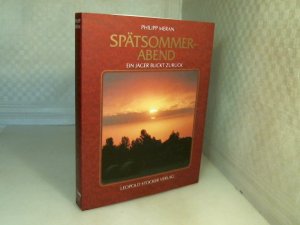 gebrauchtes Buch – Meran, Philipp von – Spätsommerabend. [Spätsommer-Abend]. Ein Jäger blickt zurück.
