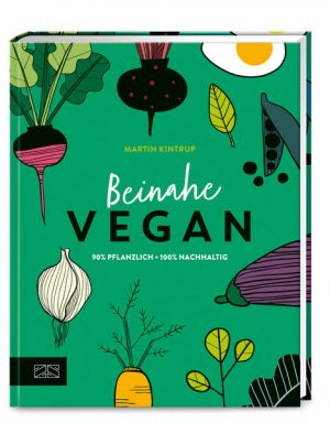 gebrauchtes Buch – Martin Kintrup – Beinahe vegan 90 % pflanzlich - 100% nachhaltig