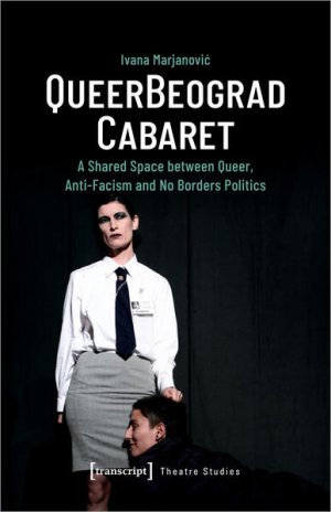 gebrauchtes Buch – Ivana Marjanovic – QueerBeograd Cabaret A Shared Space between Queer, Anti-Facism and No Borders Politics