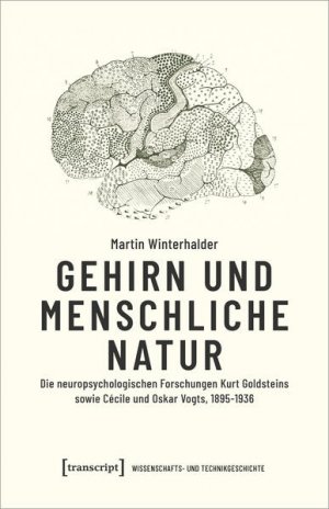 gebrauchtes Buch – Martin Winterhalder – Gehirn und menschliche Natur Die neuropsychologischen Forschungen Kurt Goldsteins sowie Cécile und Oskar Vogts, 1895-1936