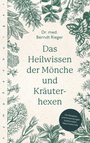 gebrauchtes Buch – Berndt Rieger – Das Heilwissen der Mönche und Kräuterhexen Rezepte und Anwendungen traditioneller Naturheilkunde