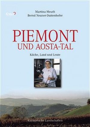 gebrauchtes Buch – Meuth, Martina und Bernd Neuner-Duttenhofer – Piemont und Aostatal Küche, Land und Leute. Kulinarische Landschaften