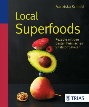 gebrauchtes Buch – Franziska Schmid – Local Superfoods Rezepte mit den besten heimischen Vitalstoffpaketen