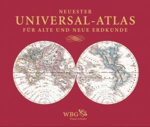 Neuester Universal-Atlas für Alte und Neue Erdkunde