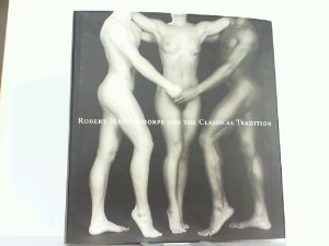 gebrauchtes Buch – Mapplethorpe, Robert – Robert Mapplethorpe and the Classical Tradition - Photographs and Mannerist Prints.