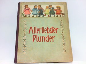 Allerliebster Plunder. Ein fröhliches Buch für Kinder.