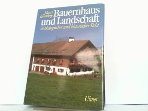 Bauernhaus und Landschaft in ökologischer und historischer Sicht.