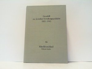 Grundriß zur deutschen Verwaltungsgeschichte 1815 - 1945. Reihe B. Hier Band 16: Mitteldeutschland - kleine Länder !