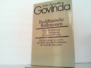 Buddhistische Reflexionen. Wege der Befreiung ohne Verleugnung der eigenen Wurzeln. Die Bedeutung von Lehre und Methoden des Buddhismus für westliche […]