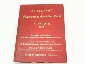 Zeitschrift für Flugtechnik und Motorluftschiffahrt. Hier VI. Jahrgang 1915 komplett !