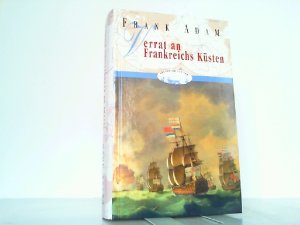 Verrat an Frankreichs Küsten. David Winters Abenteuer im Kampf gegen die Französische Revolution. - Abenteuer auf See Band 6.