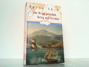 Eine Brigg zwischen Krieg und Frieden - David Winters Abenteuer von der Schlacht bei Algeciras bis zum Krieg gegen Napoleon. Abenteuer auf See Band 9.