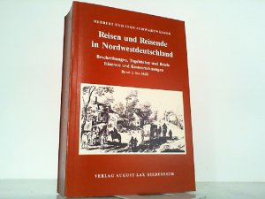 Reisen und Reisende in Nordwestdeutschland. Beschreibungen, Tagebücher und Briefe, Itinerare und Kostenrechnungen Band 1: bis 1620.