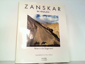 Zanskar - Im Himalaya. Reise in die Gegenwart.