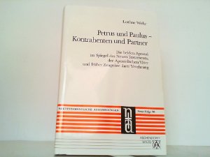 Petrus und Paulus - Kontrahenten und Partner. Die beiden Apostel im Spiegel des Neuen Testaments, der Apostolische Väter und früher Zeugnisse ihrer Verehrung.