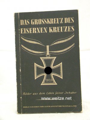 Das Grosskreuz des Eisernen Kreuzes. Bilder aus dem Leben seiner Inhaber.