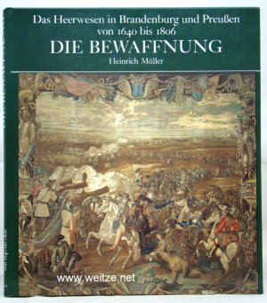 Das Heerwesen in Brandenburg und Preussen von 1640 bis 1806 - Die Bewaffnung.