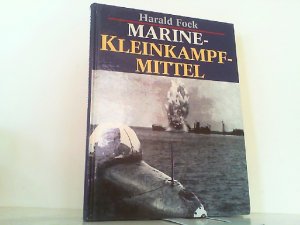 gebrauchtes Buch – Harald Fock – Marine-Kleinkampf-Mittel. Bemannte Torpedos, Klein-U-Boote, Klein Schnellboote, Sprengboote.