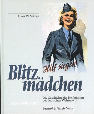 gebrauchtes Buch – Seidler, Franz W – Blitzmädchen. Die Geschichte der Helferinnen der deutschen Wehrmacht im Zweiten Weltkrieg