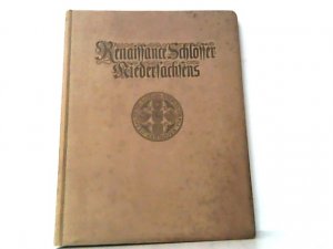 Renaissanceschlösser Niedersachsens. Textband und Tafelband komplett in einem Buch ! Veröffentlichungen der Historischen Kommission für Hannover, Oldenburg […]