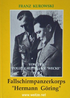 Von der Polizeigruppe z.b.V. Wecke zum Fallschirmpanzerkorps Hermann Göring