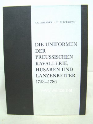 Das Altpreussische Heer. Teil III: Übersichten altpreußischer Uniformgestaltung. Band 4: Die Uniformen der preußischen Kavallerie, Husaren und Lanzenreiter