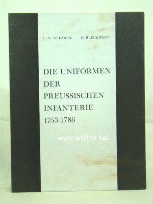Die Uniformen der preußischen Infanterie 1753- 1786. Das Altpreussische Heer. Teil III: Übersicht altpreußischer Uniformgestaltung Band 3.