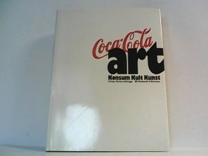 gebrauchtes Buch – Christa Murken-Altrogge – Coca - Cola art. Konsum, Kult, Kunst.