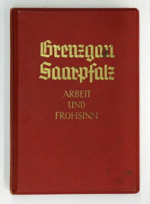 Grenzgau Saarpfalz - Arbeit und Frohsinn