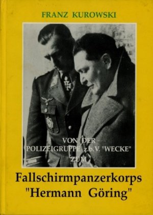 Von der Polizeigruppe z.b.V. Wecke zum Fallschirmpanzerkorps Hermann Göring