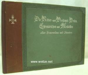 Die Ritter- und Verdienst-Orden, Ehrenzeichen und Medaillen aller Souveräne und Staaten seit Beginn des XIX. Jahrhunderts
