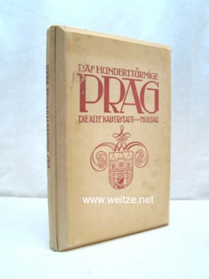 Das hunderttürmige Prag. Die alte Kaiserstadt an der Moldau.