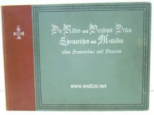 Die Ritter- und Verdienst-Orden, Ehrenzeichen und Medaillen aller Souveräne und Staaten seit Beginn des XIX. Jahrhunderts