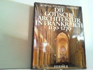 Die gotische Architektur in Frankreich 1130-1270.