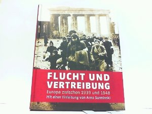 Flucht und Vertreibung: Europa zwischen 1939 und 1948.