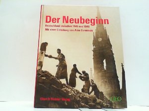 Der Neubeginn. Deutschland zwischen 1945 und 1949.