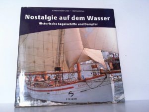 gebrauchtes Buch – Kristiane Müller-Urban – Nostalgie auf dem Wasser. Histroische Segelschiffe und Dampfer.