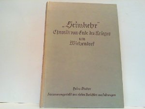 1945 - 'Heimkehr'- Chronik vom Ende des Krieges um Wietzendorf. Zusammengestellt aus vielen Berichten von Zeitzeugen.