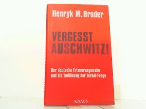 gebrauchtes Buch – Broder, Henryk M – Vergesst Auschwitz! Der deutsche Erinnerungswahn und die Endlösung der Israel-Frage.