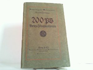 200 PS Sechszylinder Benz-Flugmotoren. Beschreibung der Wirkungsweise und Betriebsanleitung. Ausgabe Februar 1917.
