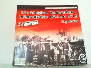 gebrauchtes Buch – Jörg Mückler – Die Königlich Preußischen Luftstreitkräfte 1884-1918. (JET & PROP Chronik Spezial).