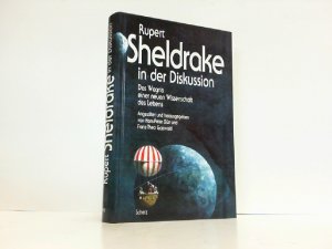 Rupert Sheldrake in der Diskussion. Das Wagnis einer neuen Wissenschaft des Lebens.