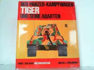 gebrauchtes Buch – Spielberger, Walter J – Der Panzer-Kampfwagen Tiger und seine Abarten.