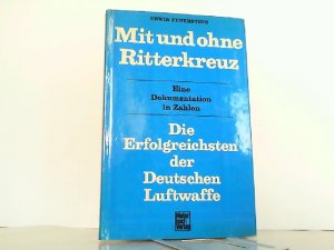 gebrauchtes Buch – Erwin Feuerstein – Mit und ohne Ritterkreuz - Die Erfolgreichsten der Deutschen Luftwaffe. Eine Dokumentation in Zahlen.